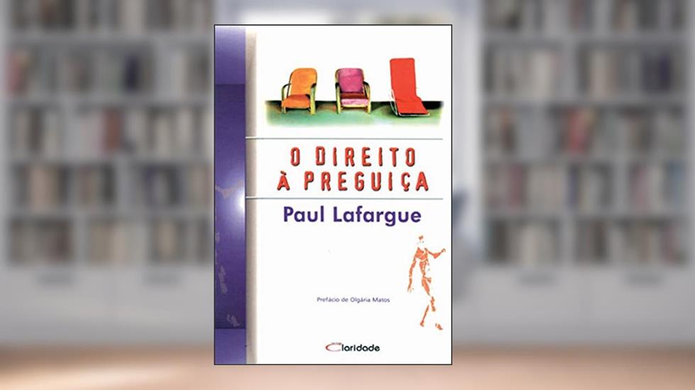 O Direito a preguiça, do autor Paul Lafargue