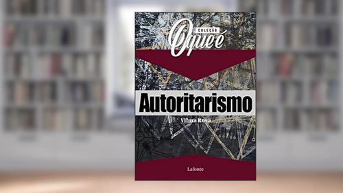 Capa de Coleção O que é - Autoritarismo, do autor Vilma Rosa