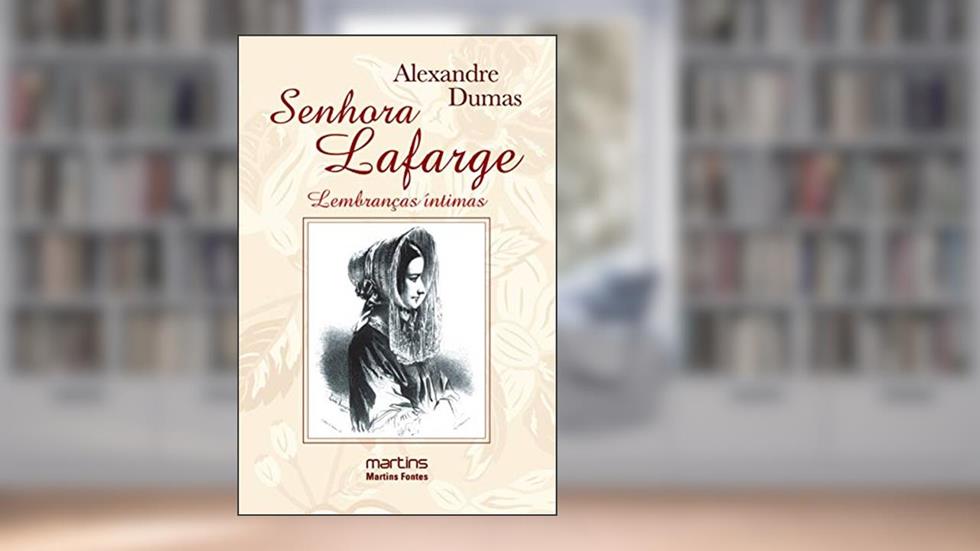 Senhora Lafarge - Lembranças íntimas, do autor Alexandre Dumas