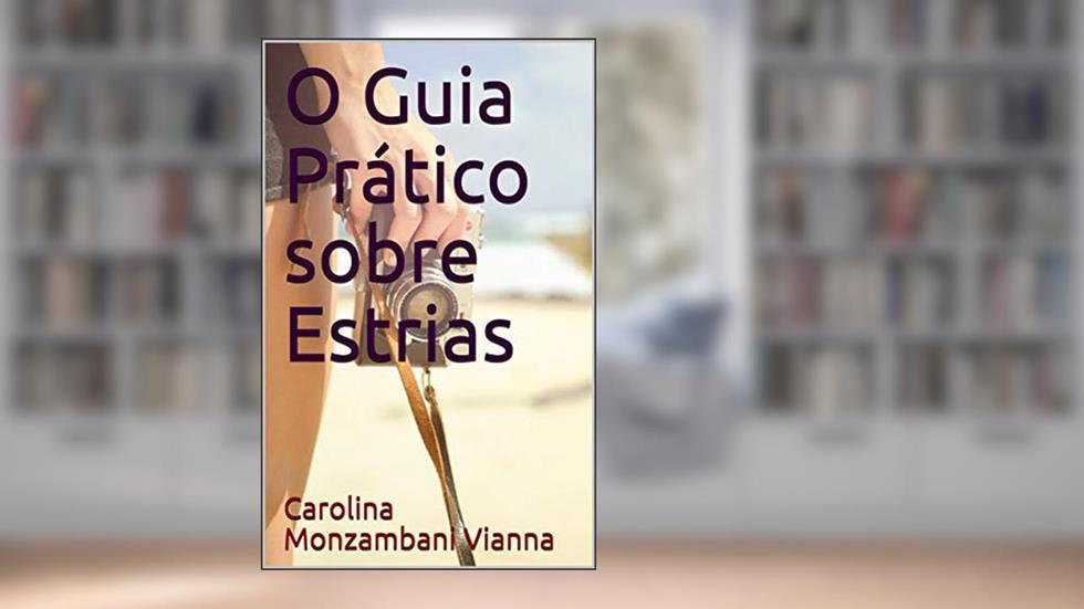 O Guia Prático sobre Estrias, do autor fernanda monzambani; Carolina Monzambani Vianna