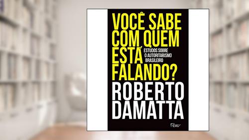 Capa de Você sabe com quem está falando?: Estudos sobre o autoritarismo brasileiro, do autor Roberto DaMatta