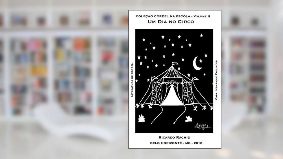COLEÇÃO CORDEL NA ESCOLA: UM DIA NO CIRCO, do autor RICARDO RACHID