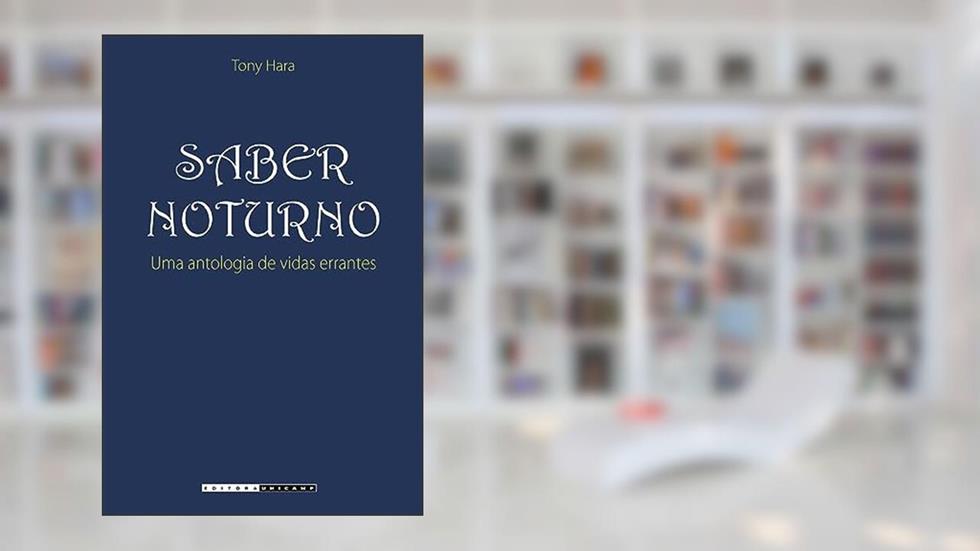 Saber noturno: Uma antologia de vidas errantes, do autor Tony Hara