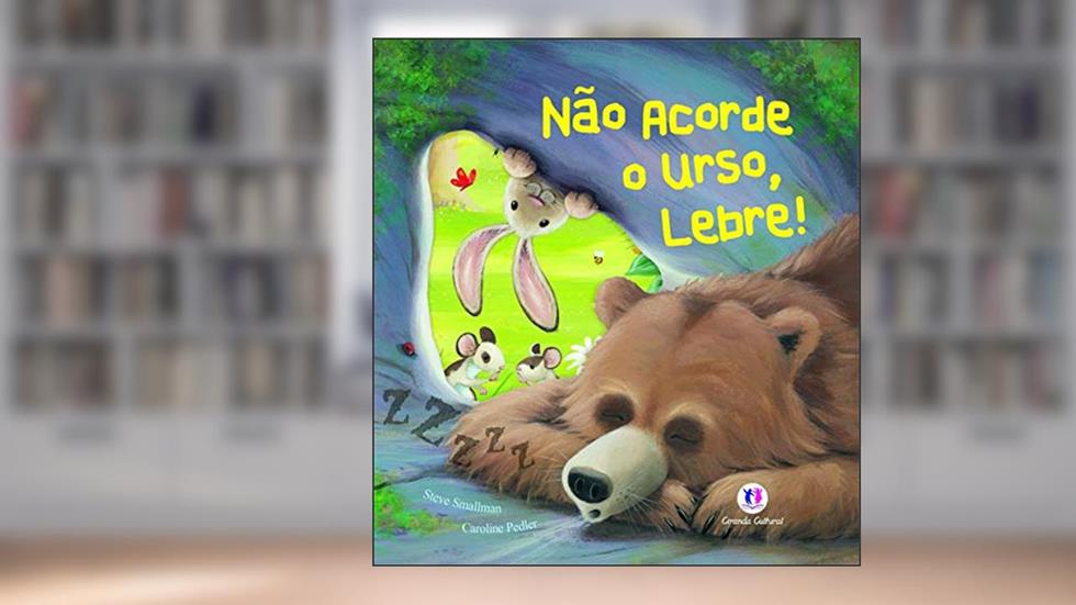 Não acorde o urso, lebre!, do autor Steve Smallman