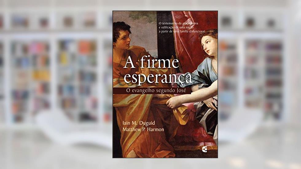A Firme Esperança, do autor Matthew P. Har Iain M. Duguid