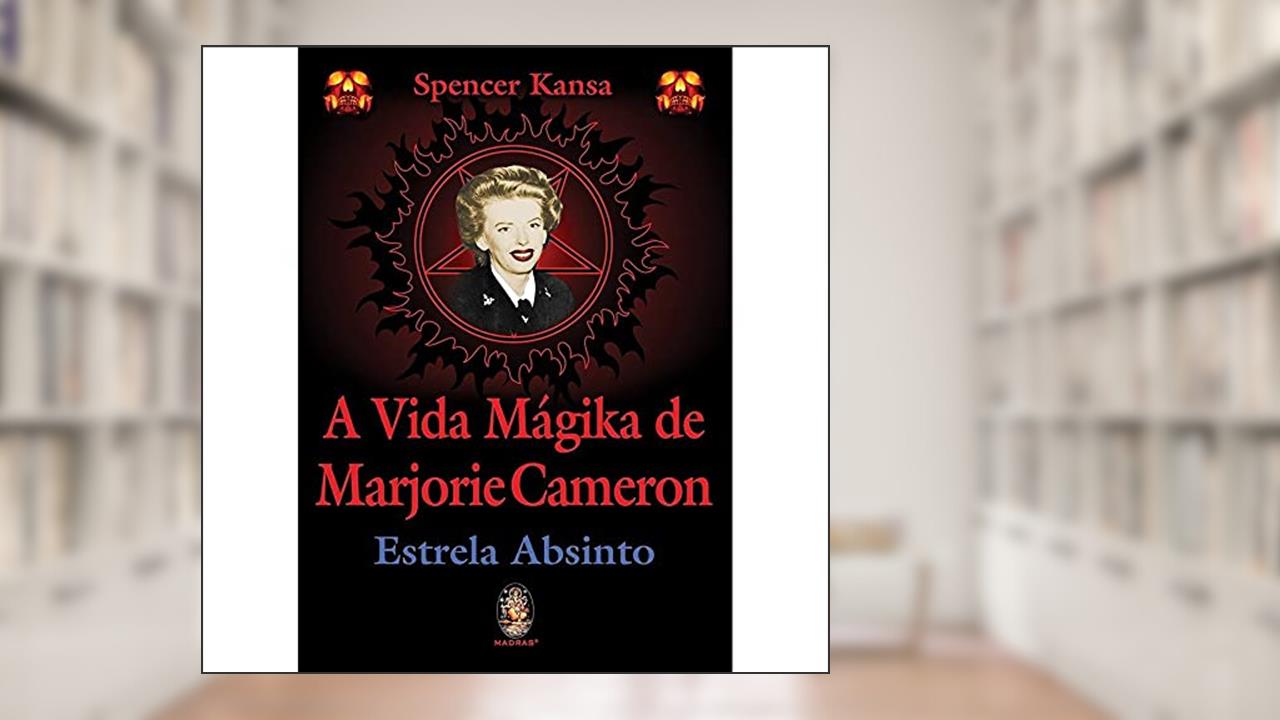 A Vida Mágika de Marjorie Cameron, do autor Spencer Kansa