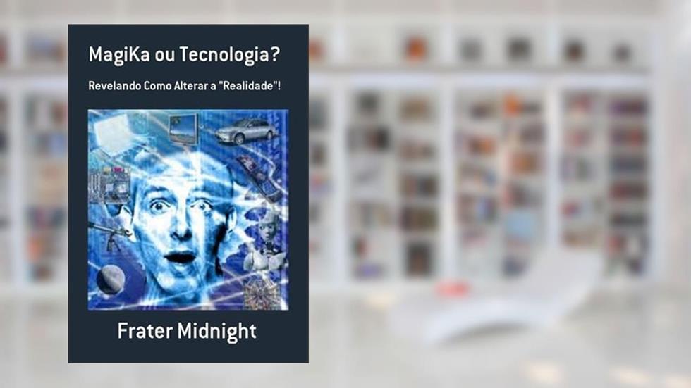 Magika ou Tecnologia?, do autor Frater Midnight