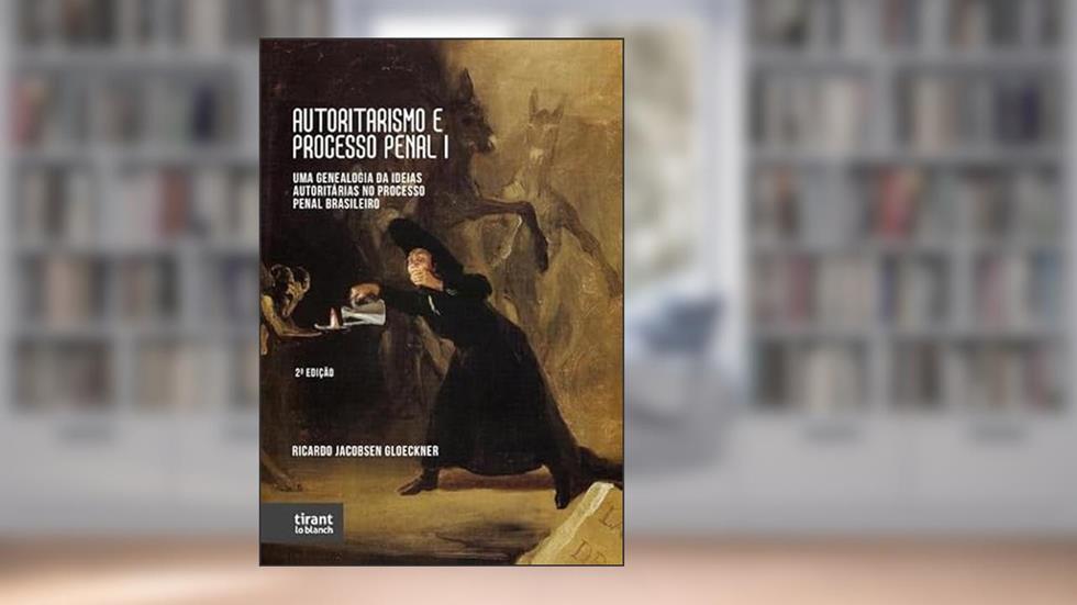 Autoritarismo e Processo Penal I, do autor Ricardo Jacobsen Gloeckner