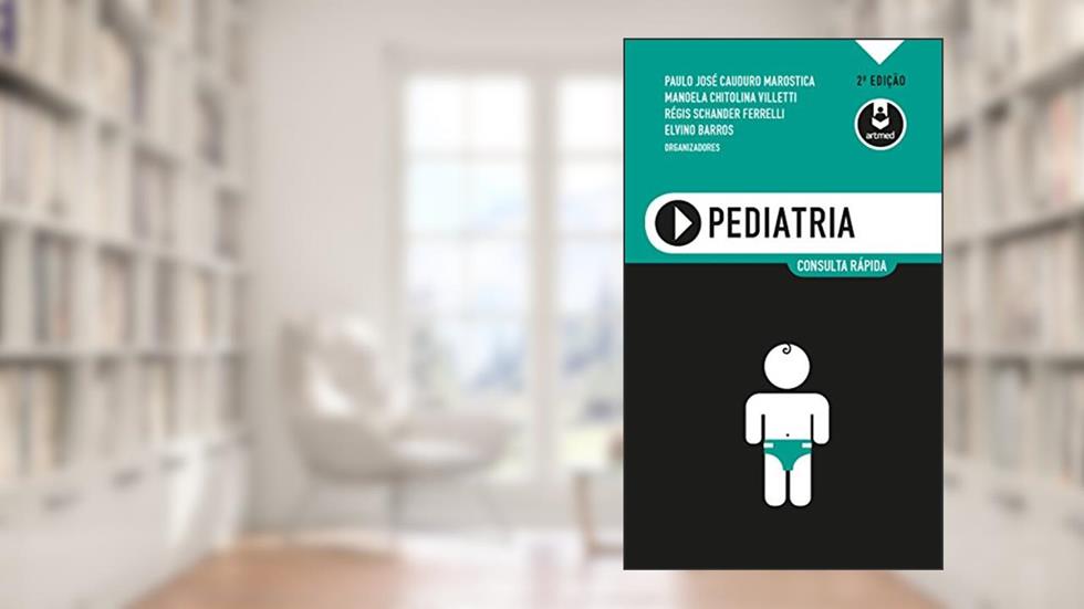 Pediatria: Consulta Rápida, do autor Paulo José Cauduro Marostica; Manoela Chitolina Villetti; Régis Schander Ferrelli; Elvino Barros