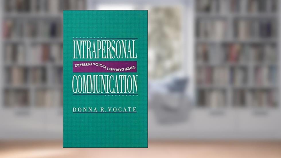 Intrapersonal Communication: Different Voices, Different Minds (Routledge Communication Series) (1994-06-01), do autor Donna R. Vocate