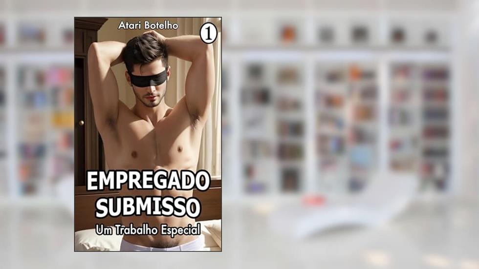 Um Trabalho Especial (Empregado Submisso Livro 1), do autor Atari Botelho