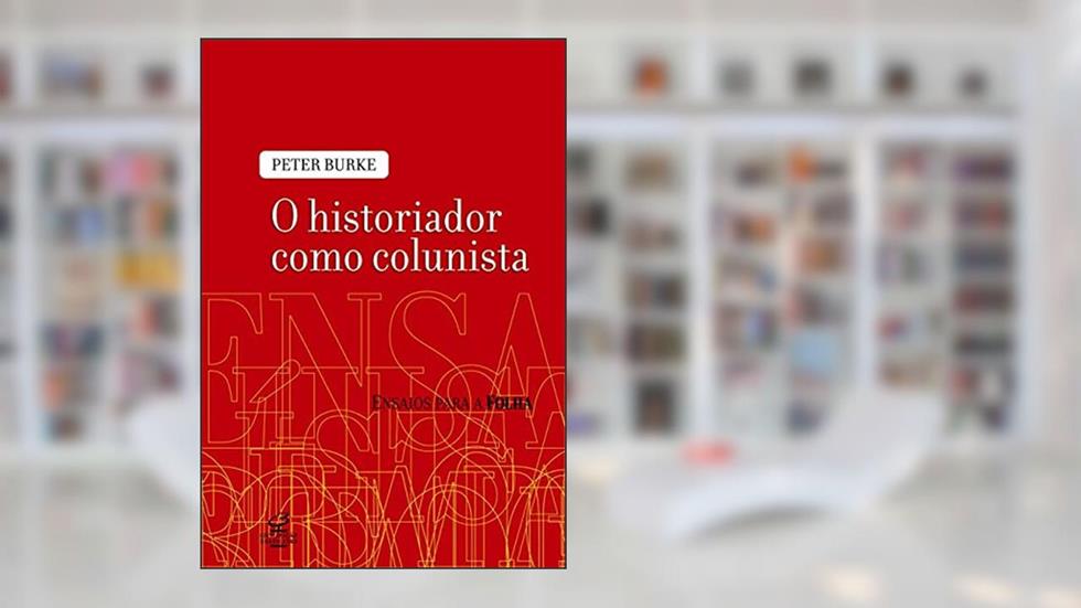 O historiador como colunista, do autor Peter Burke