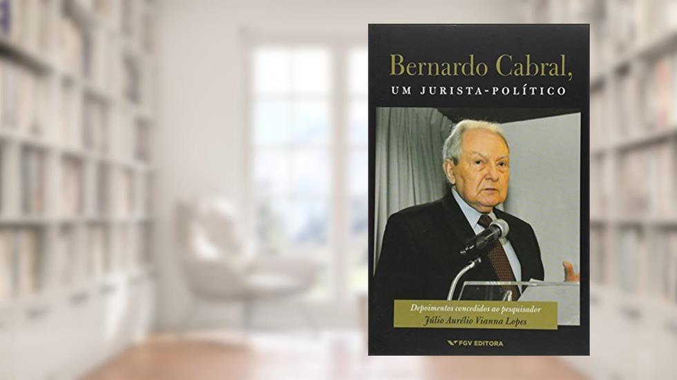 Bernardo Cabral, um Jurista-político, do autor Julio Aurelio Vianna Lopes