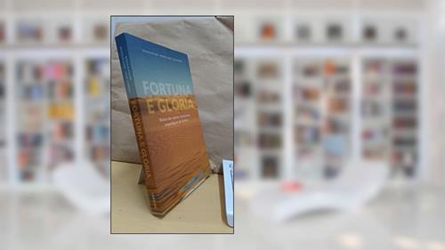 Capa de Fortuna é Glória. Relatos dos Maiores Aventureiros Arqueológicos da História, do autor Douglas Palmer; Giles Sparrow; Nicholas James