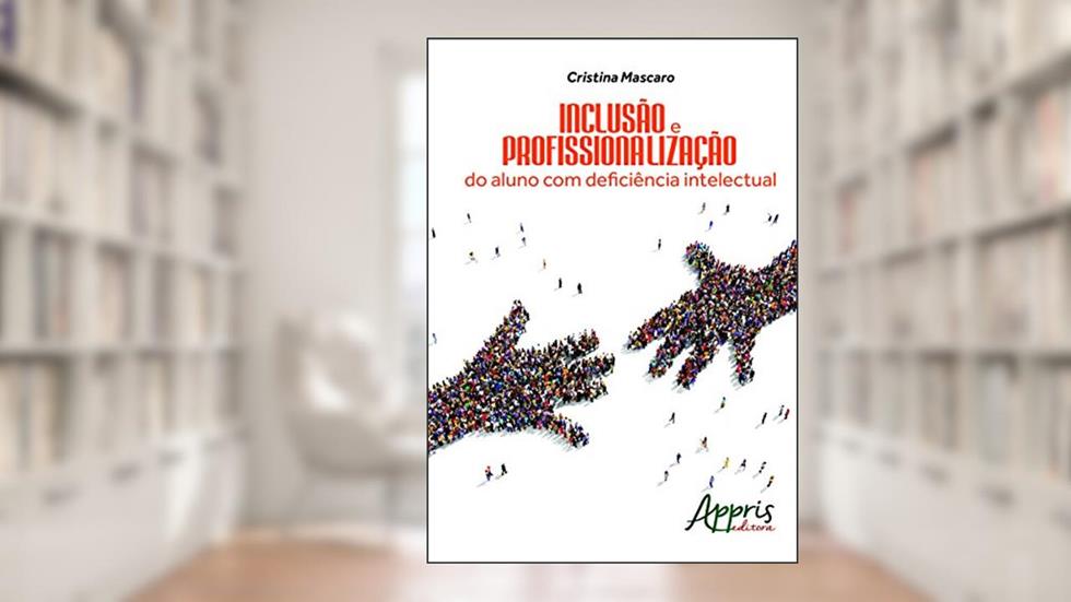 Inclusão e profissionalização do aluno com deficiência intelectual, do autor Cristina Mascaro