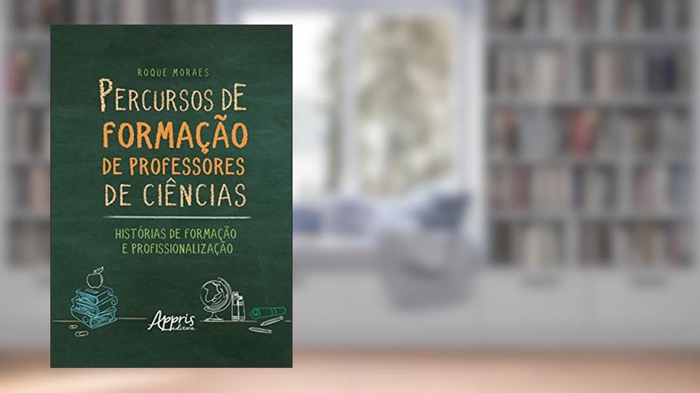 Percursos de formação de professores de ciências: histórias de formação e profissionalização, do autor Roque Moraes