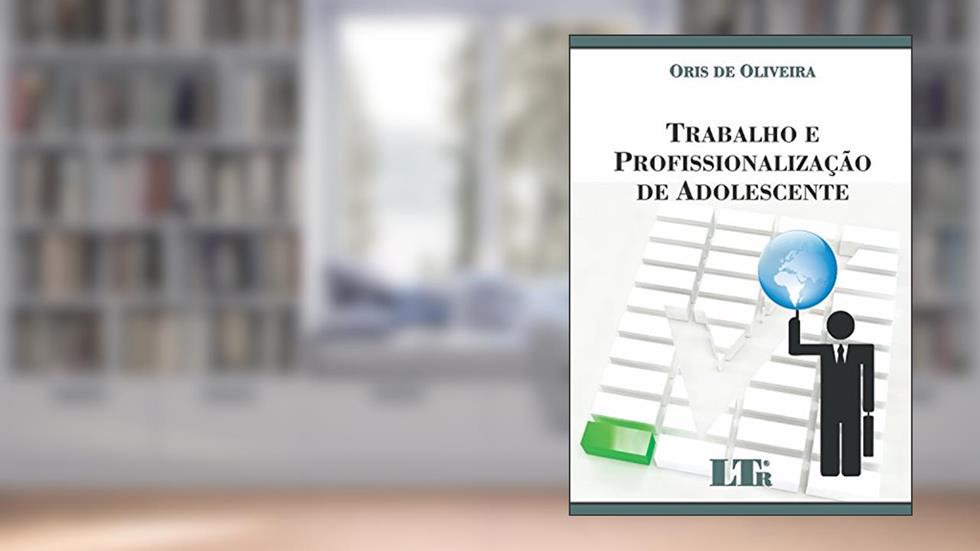 Trabalho E Profissionalização De Adolescente, do autor Oris de Oliveira