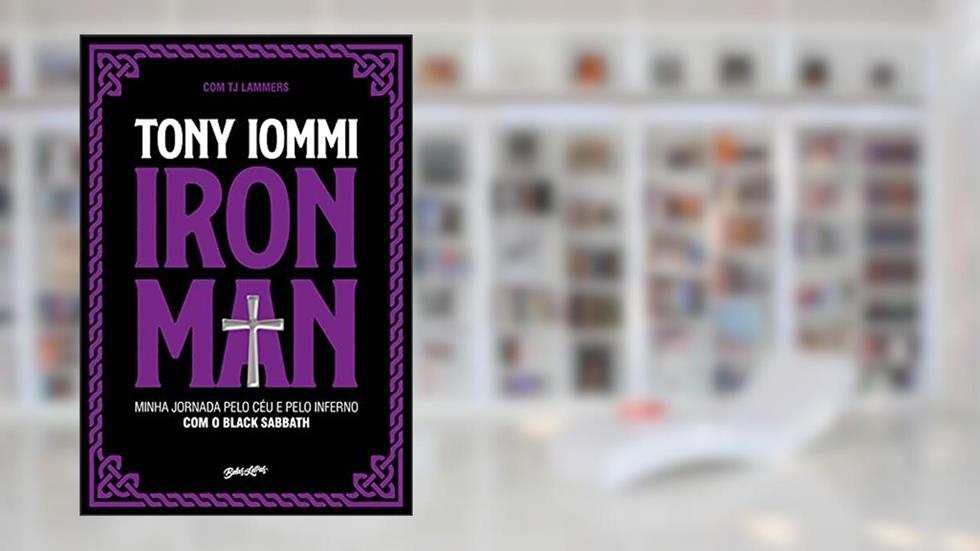 Iron Man: Minha jornada pelo céu e pelo inferno com o Black Sabbath, do autor Tony Iommi; TJ Lammers