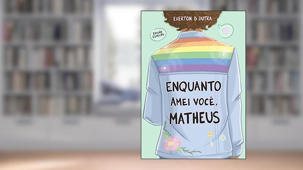 Enquanto Amei Você, Matheus, do autor Everton B Dutra