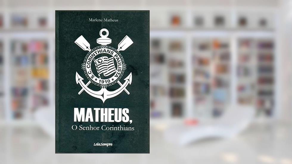 Matheus o Senhor Corinthians, do autor Marlene Matheus