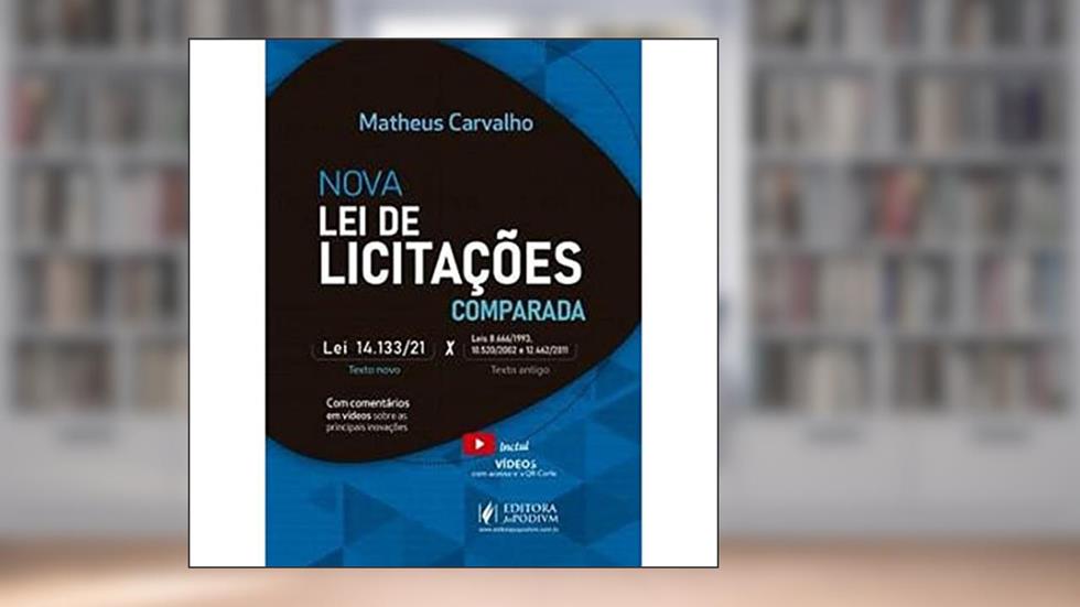 Nova Lei de Licitacoes Comparada - 01Edição 21, do autor Matheus Carvalho