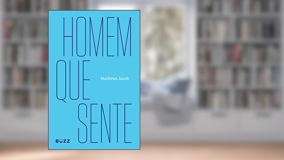 Homem que sente, do autor Matheus Jacob