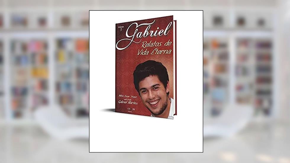 Gabriel - Relatos de vida eterna (Gabriel - Esperança além da vida Livro 3), do autor Nilton Cesar Stuqui