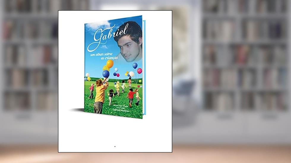 Gabriel - Um Olhar Sobre as Crianças (Gabriel - Esperança além da vida Livro 4), do autor Nilton Cesar Stuqui