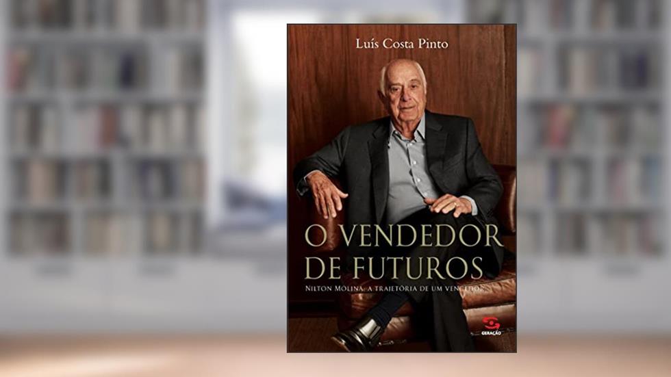O Vendedor de Futuros: Nilton Molina: a trajetória de um vencedor, do autor Luís Costa Pinto