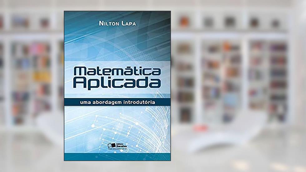 Matemática aplicada: Uma abordagem introdutória, do autor Nilton Lapa