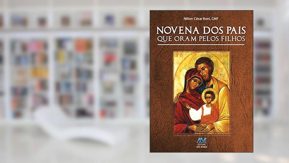 Novena dos pais que oram pelos filhos, do autor Padre Nilton César Boni