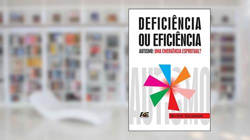 Capa de Deficiência ou eficiência: autismo... uma emergência espiritual?, do autor Nilton Salvador