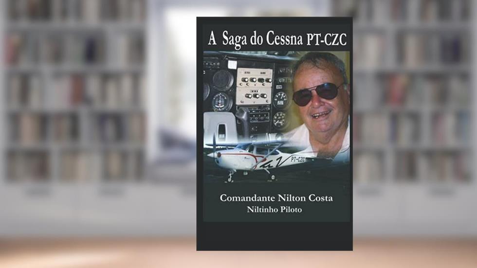 A saga do Cessna PT-CZC: Histórias de um piloto de garimpo na Amazônia, do autor Cmt Nilton Costa