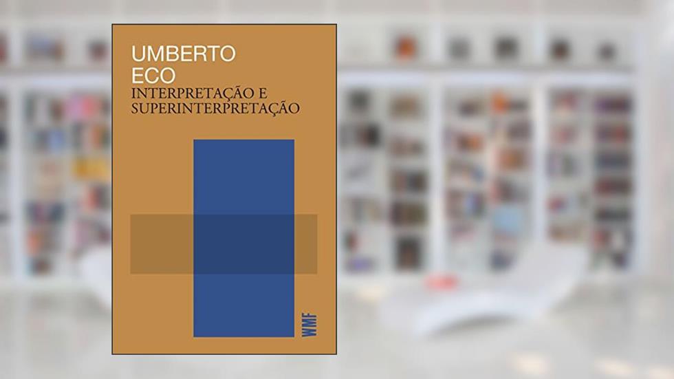 Interpretação e Superinterpretação, do autor Umberto Eco