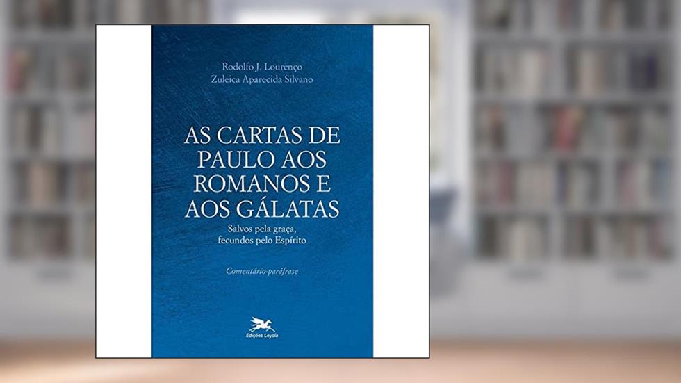 As Cartas de Paulo aos Romanos e aos Gálatas: Salvos pela graça, fecundos pelo Espírito, do autor Rodolfo J. Lourenço; Zuleica Aparecida Silvano