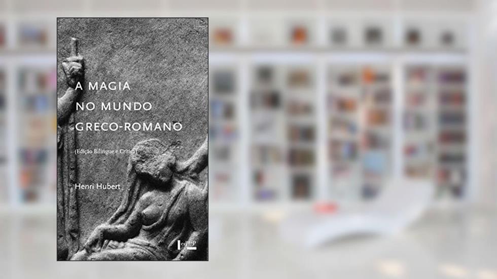 Magia no Mundo Greco-Romano, A, do autor Henri Hubert