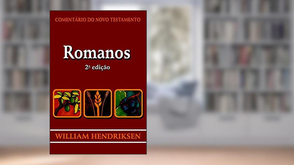 Comentário Novo Testamento Romanos, do autor William Hendriksen