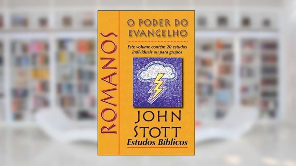 Romanos: O Poder Do Evangelho, do autor JOHN STOTT
