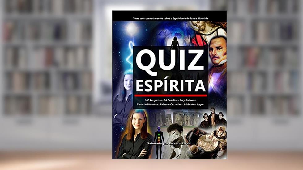 Quiz Espírita: Teste seus conhecimentos sobre o Espiritismo de forma divertida (Livros Espíritas(Português)), do autor Luis Hu