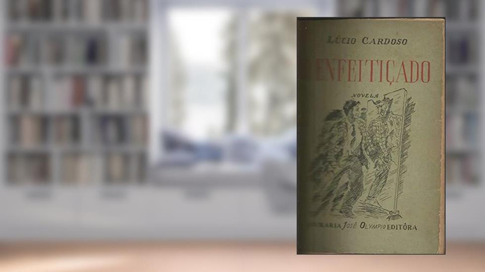 O Enfeitiçado, do autor Lúcio Cardoso
