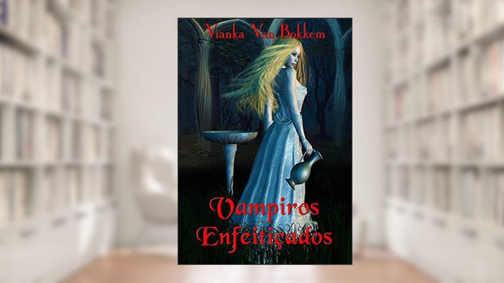 Vampiros Enfeitiçados, do autor Vianka Van Bokkem