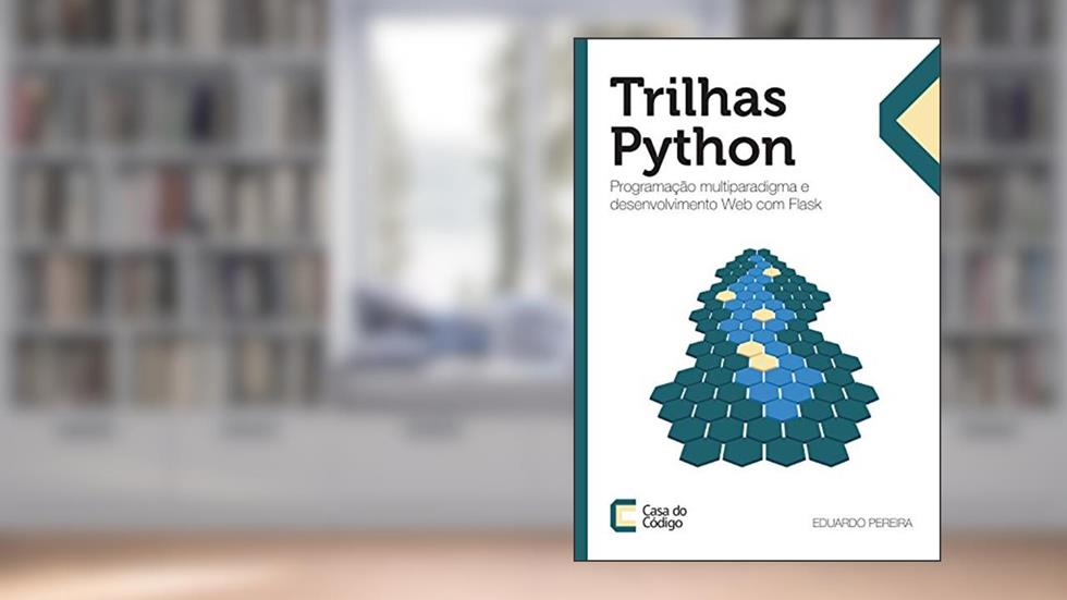 Trilhas Python: Programação multiparadigma e desenvolvimento Web com Flask, do autor Eduardo Pereira