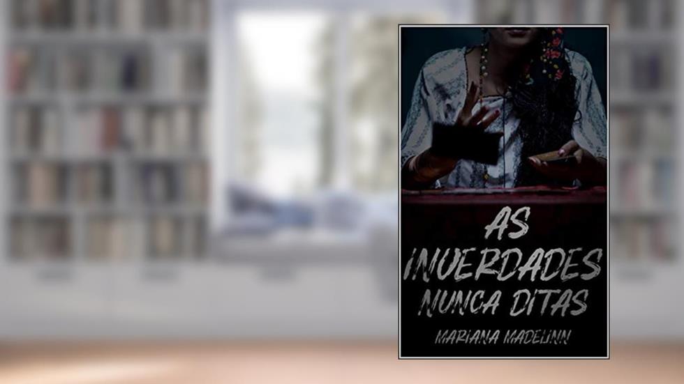 As Inverdades Nunca Ditas, do autor Mariana Madelinn