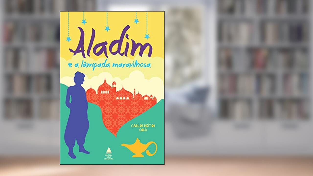Aladim e a lâmpada maravilhosa, do autor Carlos Heitor Cony