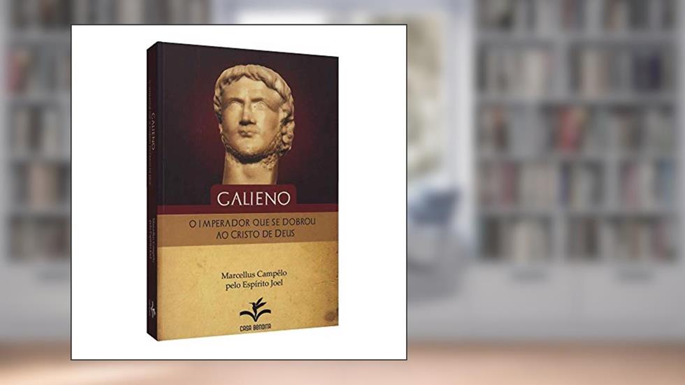 Galieno, o imperador que se dobrou ao Cristo de Deus, do autor Marcellus Campêlo; Joel; Fundação Allan Kardec