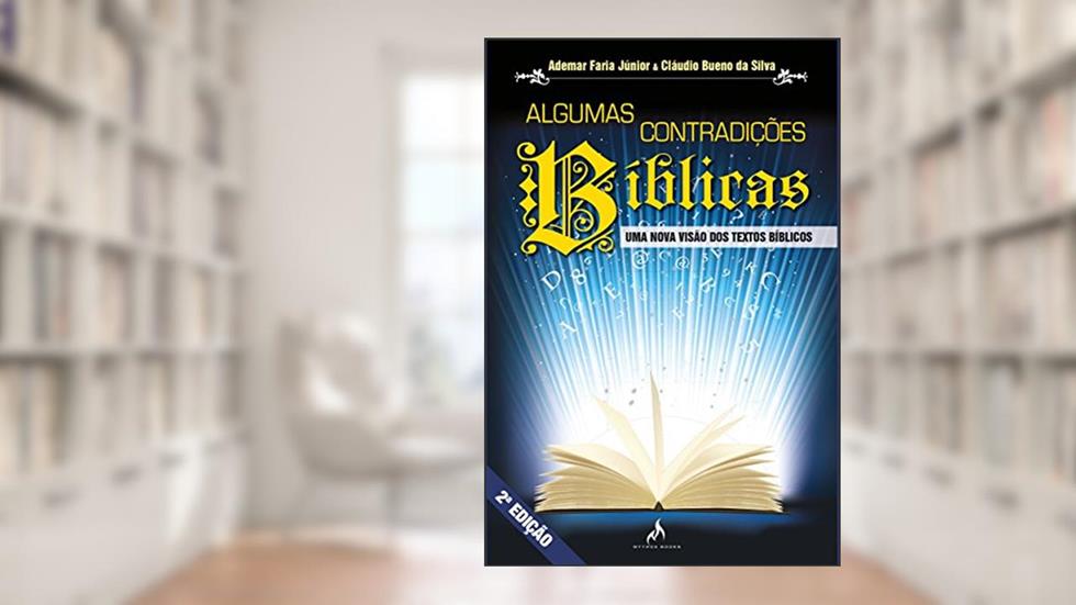 Algumas contradições bíblicas: Uma nova visão dos textos bíblicos, do autor Ademar Faria Júnior; Cláudio Bueno da Silva