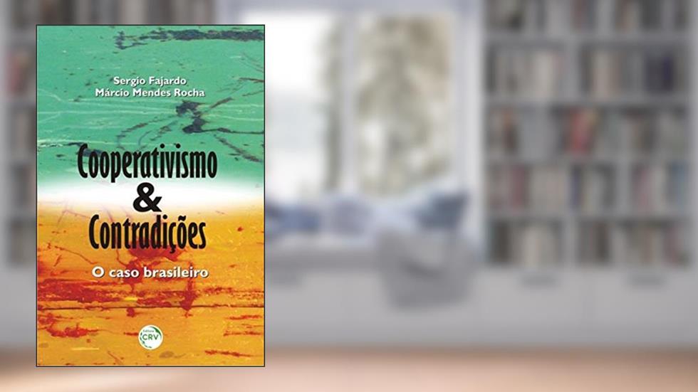 Cooperativismo e contradições: O caso brasileiro, do autor Sergio Fajardo; Márcio Mendes Rocha