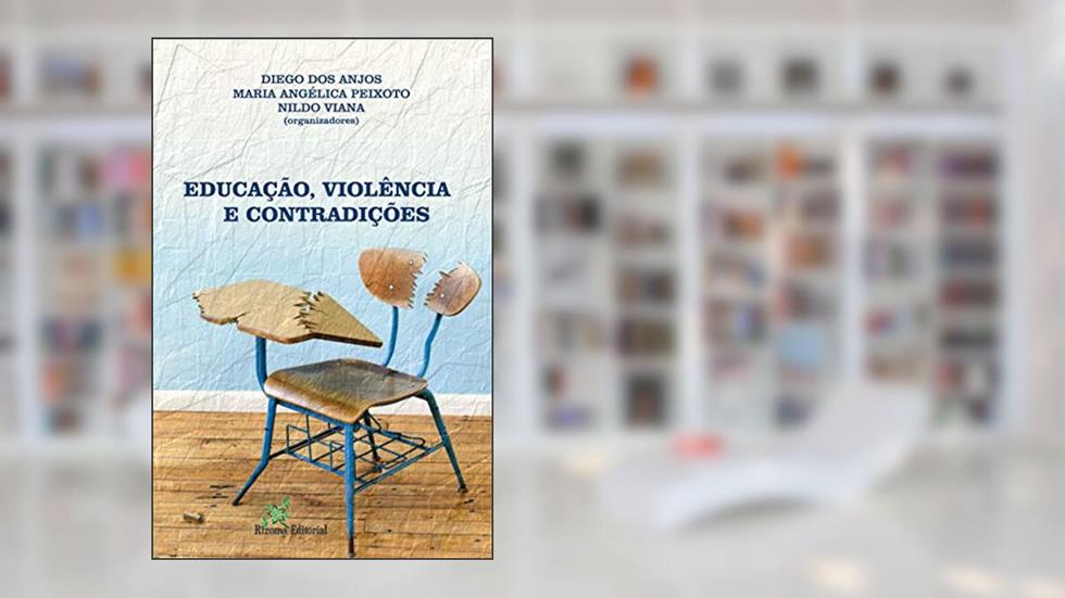 Educação, Violência e Contradições, do autor Nildo Viana; Diego dos Anjos; Maria Angélica Peixoto
