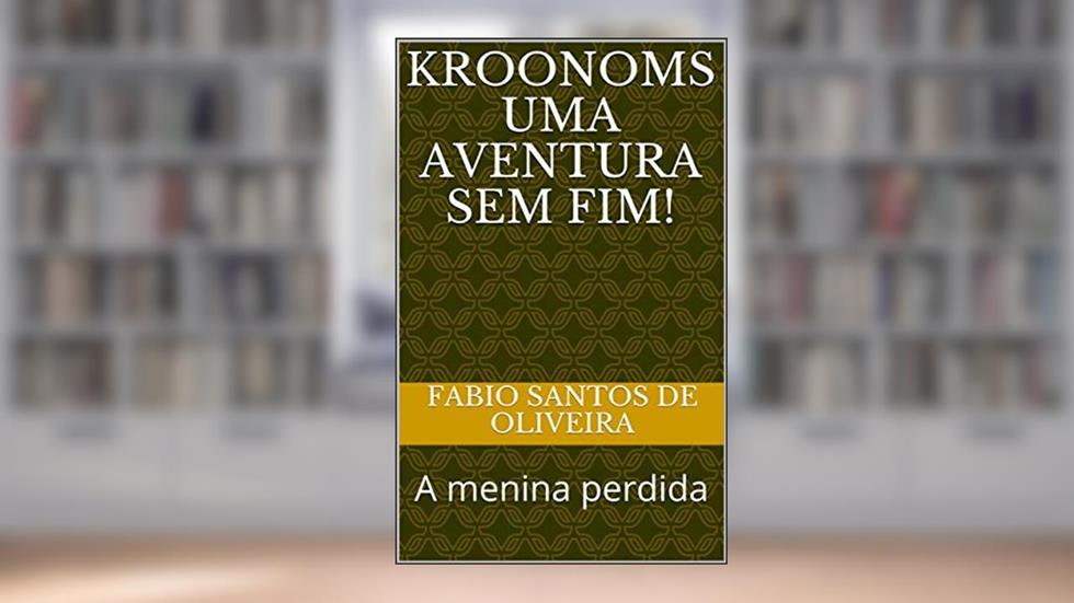 kroonoms uma aventura sem fim!: A menina perdida (1), do autor fabio santos de oliveira