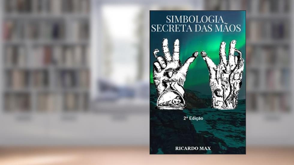 Simbologia Secreta das Mãos: A magia dos gestos, do autor Ricardo Max